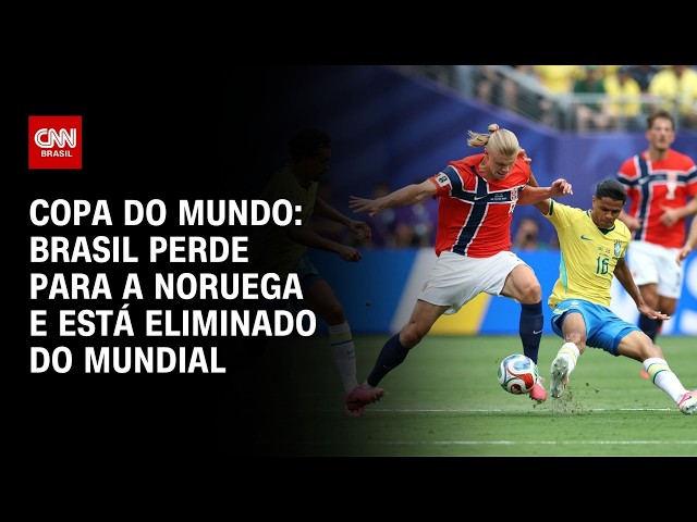 Brasil é eliminado da Copa pela Noruega | AGORA CNN