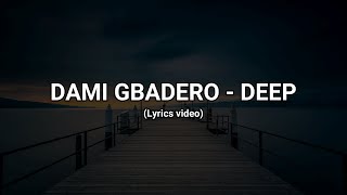Dami Gbadero -  Deep (Lyrics video)