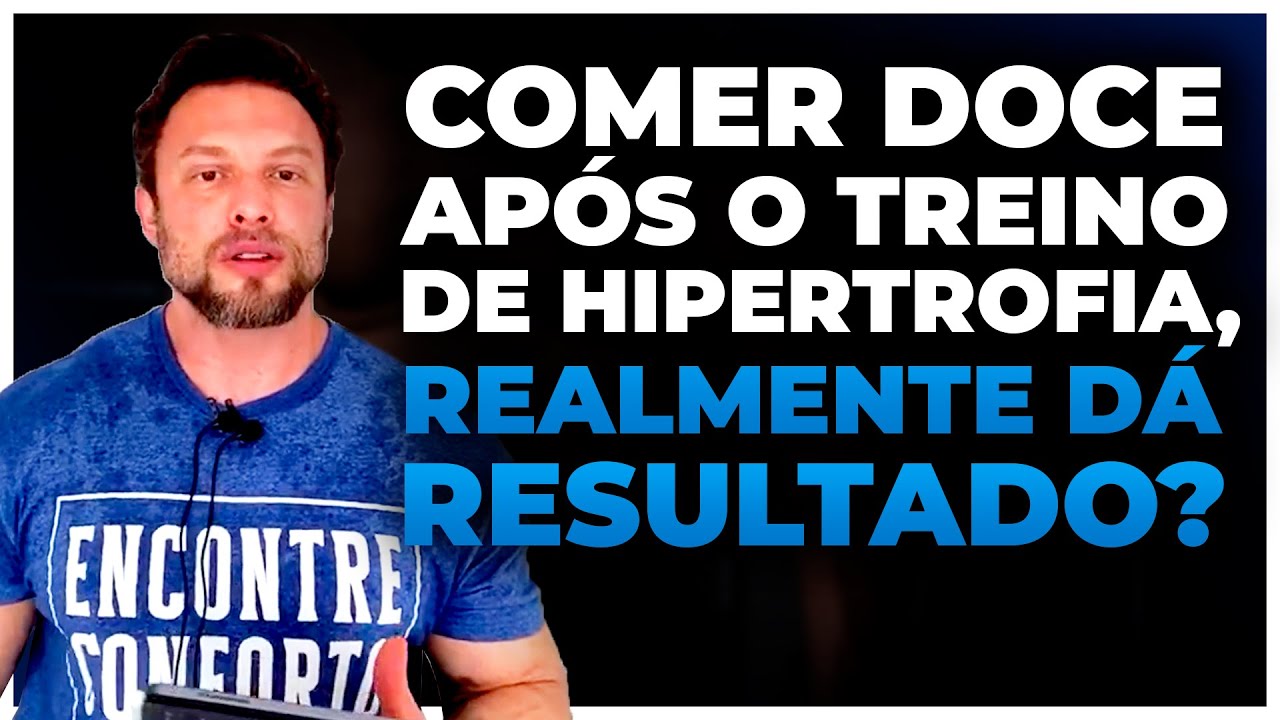 POSSO COMER DOCE APÓS O TREINO DE HIPERTROFIA | BNTC
