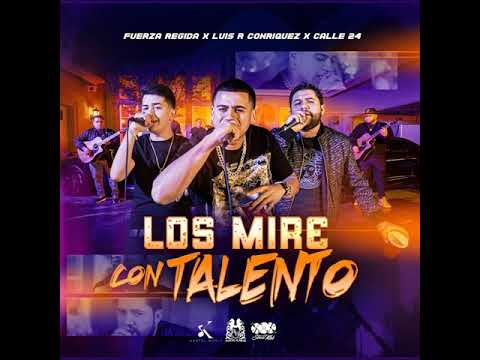 Fuerza Regida - Los Mire Con Talento Ft Luir R Conriquez Ft Calle 24 [AUDIO]