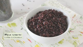 COME CUCINARE IL RISO VENERE » metodo facile e infallibile | Veglife Channel