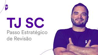 Concurso TJ SC: Passo Estratégico de Revisão