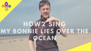 HOW2 SING My Bonnie Lies Over The Ocean | SCOUTADELIC #CampfireSong