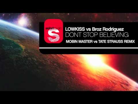 LOWKISS vs Broz Rodriguez - Dont Stop Believing (Mobin Master vs Tate Strauss Remix)