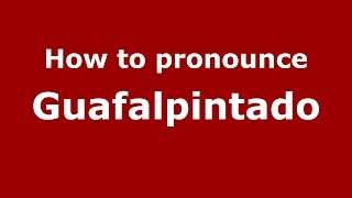 How to pronounce Guafalpintado
