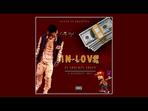 King Dyl feat. Sancho Saucy & Doughboy Sauce - In Love