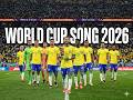 Brazil World Cup Song 2026 Ft Brazil National Team