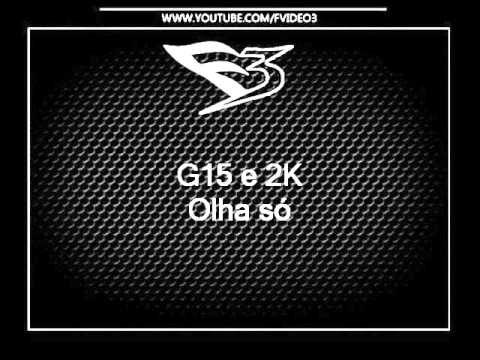 Mcs G15 e 2K - Olha só [MANO DJ]