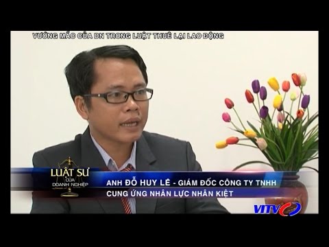 Vướng mắc của Doanh nghiệp trong Luật thuê lại lao động - Nhân Kiệt