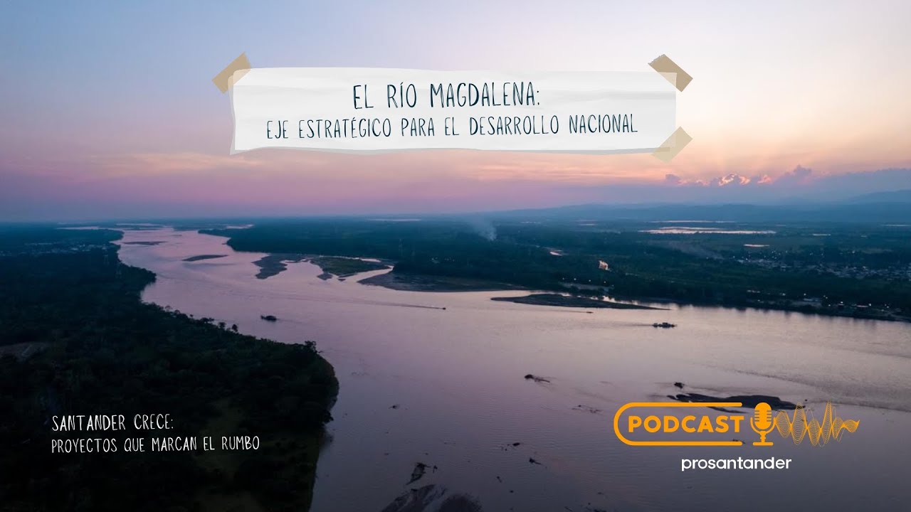 El Río Magdalena: eje estratégico para el desarrollo nacional