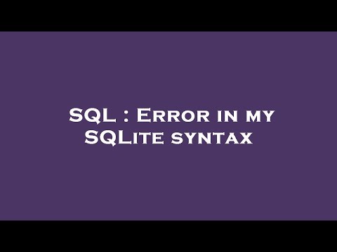 Sql Error In My Sqlite Syntax