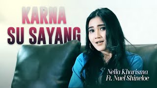 Download lagu Nella Kharisma Ft Nuel Shineloe KARNA SU SAYANG (official lyric video) mp3 Download lagu Nella Kharisma Ft Nuel Shineloe KARNA SU SAYANG (official lyric video) mp3