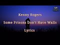 Kenny Rogers - Some Prisons Don’t Have Walls Lyrics