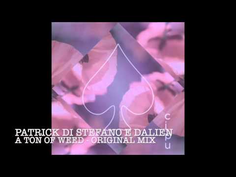 Patrick Di Stefano & Dalien  - A Ton of Weed - Original Mix