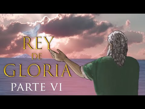 Rey De Gloria - King Of Glory (Episodio 6)