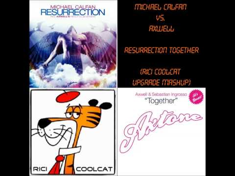 Michael Calfan vs. Axwell - Resurrection Together (Rici Coolcat Upgrade Mashup)
