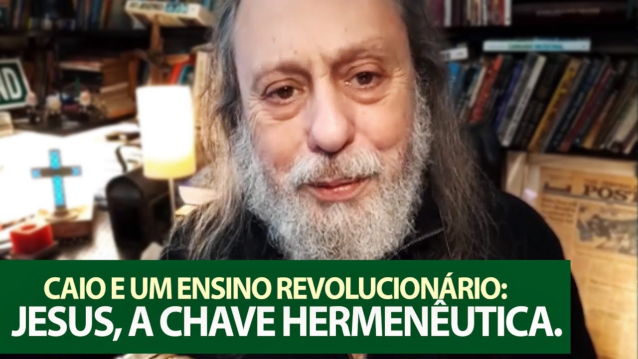 Caio e o ensino revolucionário: Jesus, a Chave Hermenêutica.