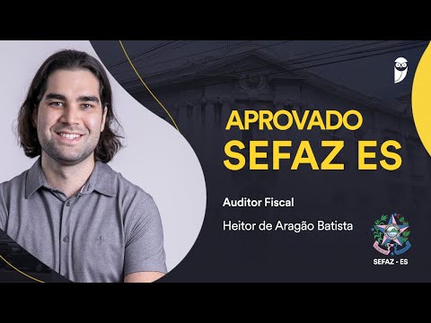 Heitor de Aragão Batista, approved in 24th place in the SEFAZ ES competition for Tax Auditor