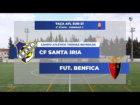 CF Santa Iria vs Fut. Benfica | 3ª Jornada 2ª Fase Taça AFL Sub21 2020-2021