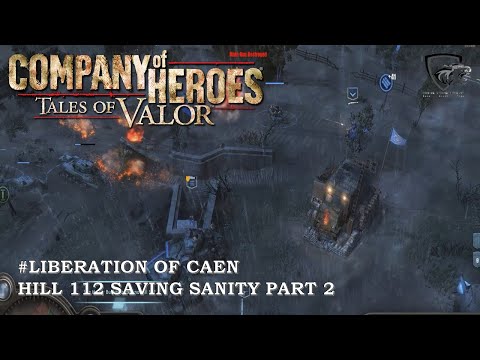 Liberation of Caen: 100% (Normal) Walkthrough Part 2 - Caen: HILL 112 SAVING SANITY  (No Commentary)