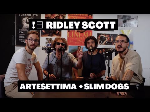 Se Ridley Scott non fosse mai esistito - ArteSettima Podcast Special con @Slimdogs