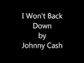 I Won't Back Down - by Johnny Cash 