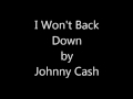I Won't Back Down - by Johnny Cash 