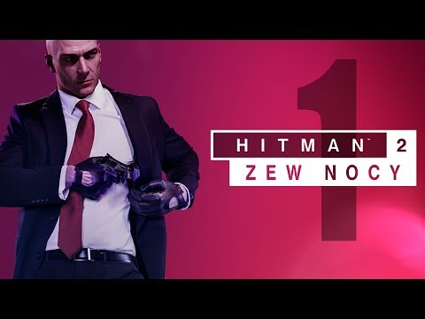 HITMAN 2 | ZEW NOCY [#1]