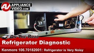 Kenmore Refrigerator Repair — Cools but Runs Very Loud - 106.70182