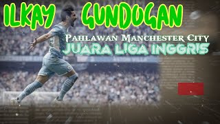 Ilkay Gundogan, Pahlawan Manchester City Juara Liga Inggris