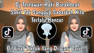 Download lagu DJ SAKIT TAK SANGGUP SADARKAH KITA TERLALU HANCUR | DJ TERTAWAN HATI BREAKBEAT VIRAL TIKTOK 2025 !! mp3