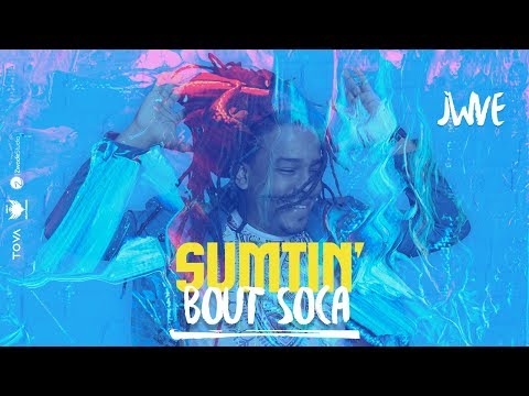 JWVE - Sumtin’ Bout Soca "2019 Soca" (Official Audio)