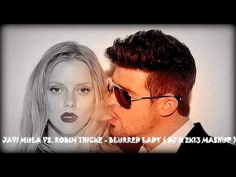 Javi Mula vs. Robin Thicke - Blurred Lady ( Dj X 2K13 Mashup )
