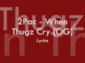 2Pac - When Thugz Cry (OG) Lyrics 