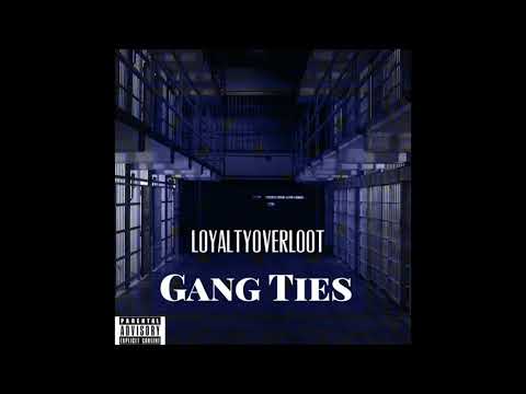 LoyaltyoverLoot - Gang Ties
