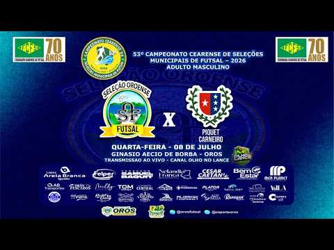 ORÓS x PIQUET CARNEIRO AO VIVO | Campeonato Cearense de Seleções Municipais de Futsal 2026