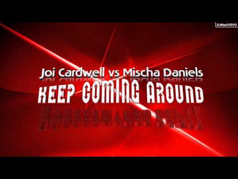 Joi Cardwell vs Mischa Daniels - Keep Coming Around (Houseshaker Remix)