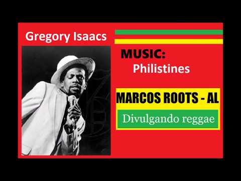 DIVULGANDO: GREGORY ISAACS - PHILISTINES / MARCOS ROOTS - AL