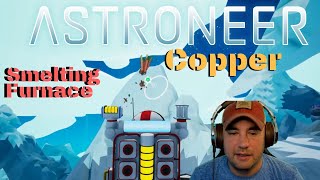 Astroneer - How to Find Copper - How to Find the Smelting Furnace. HillbillyX NFG