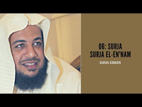 06: SURJA EL-EN'AM | Idris Ebker