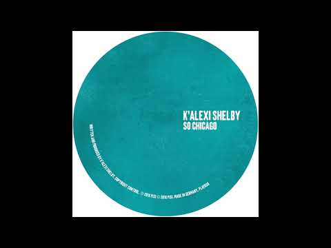 K'Alexi Shelby - So Chicago