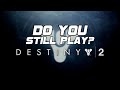 Do You Still Play Destiny?