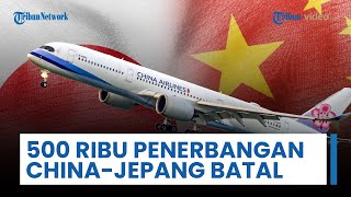 Konflik China-Jepang Buat 500 Ribu Tiket Penerbangan Dibatalkan, Acara Budaya dan Film Terancam