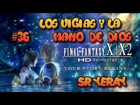 Final Fantasy X HD Remaster PS4 en español Cap: 36 ¨LOS VIGIAS Y LA MANO DE DIOS¨