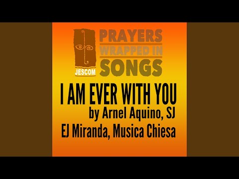 I Am Ever with You (Prayers Wrapped in Songs)