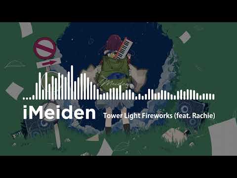 iMeiden - Tower Light Fireworks (ft. Rachie)