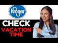 How To Check Vacation Time Kroger (How To Find Out Vacation Time On Kroger)
