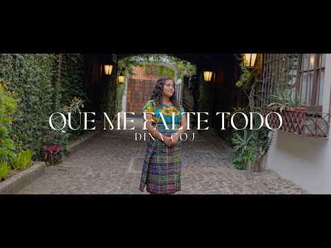 Que Me Falte Todo - Dina Coj (Video Oficial)