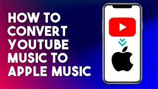 How To Convert YouTube Music To Apple Music (Easy Steps)