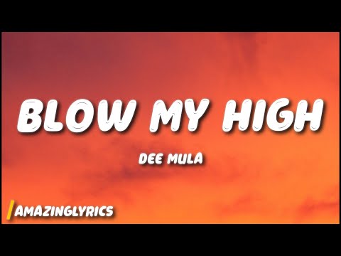 Blow My High - Dee Mula (Lyrics)